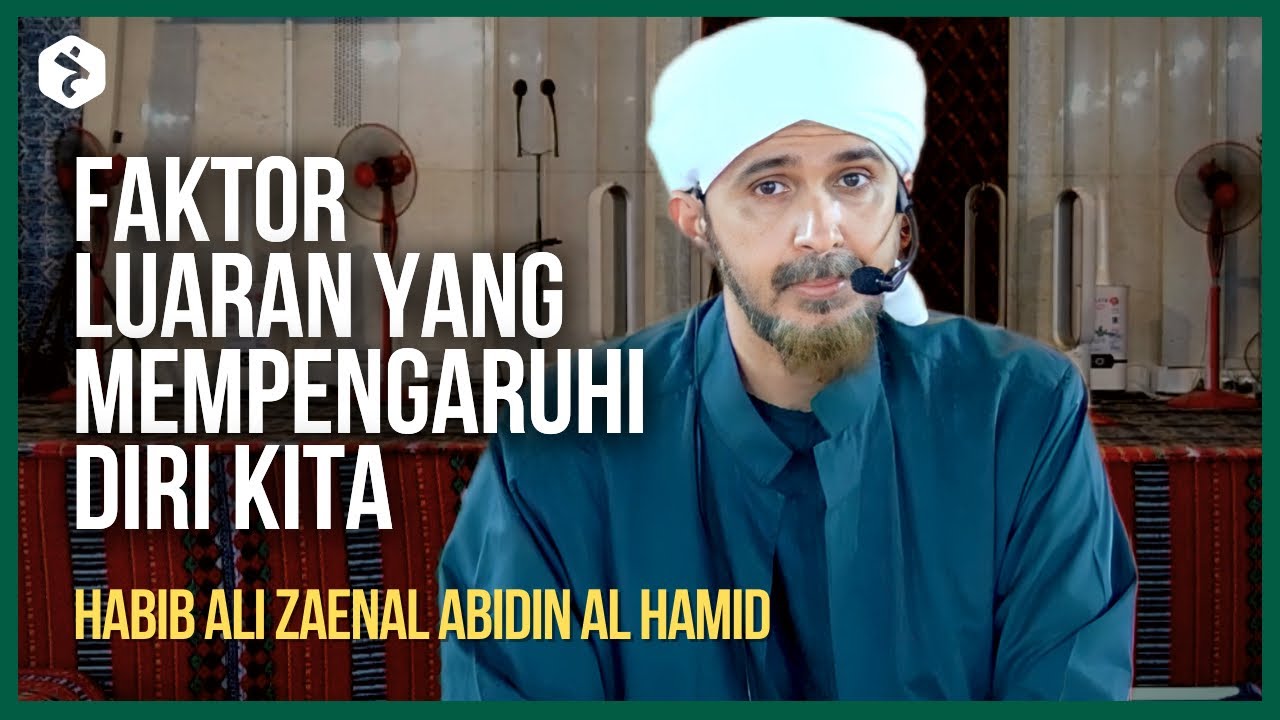 Faktor Luaran Yang Mempengaruhi Fitrah Manusia Menjadi Kotor | Habib Ali Zaenal Abidin