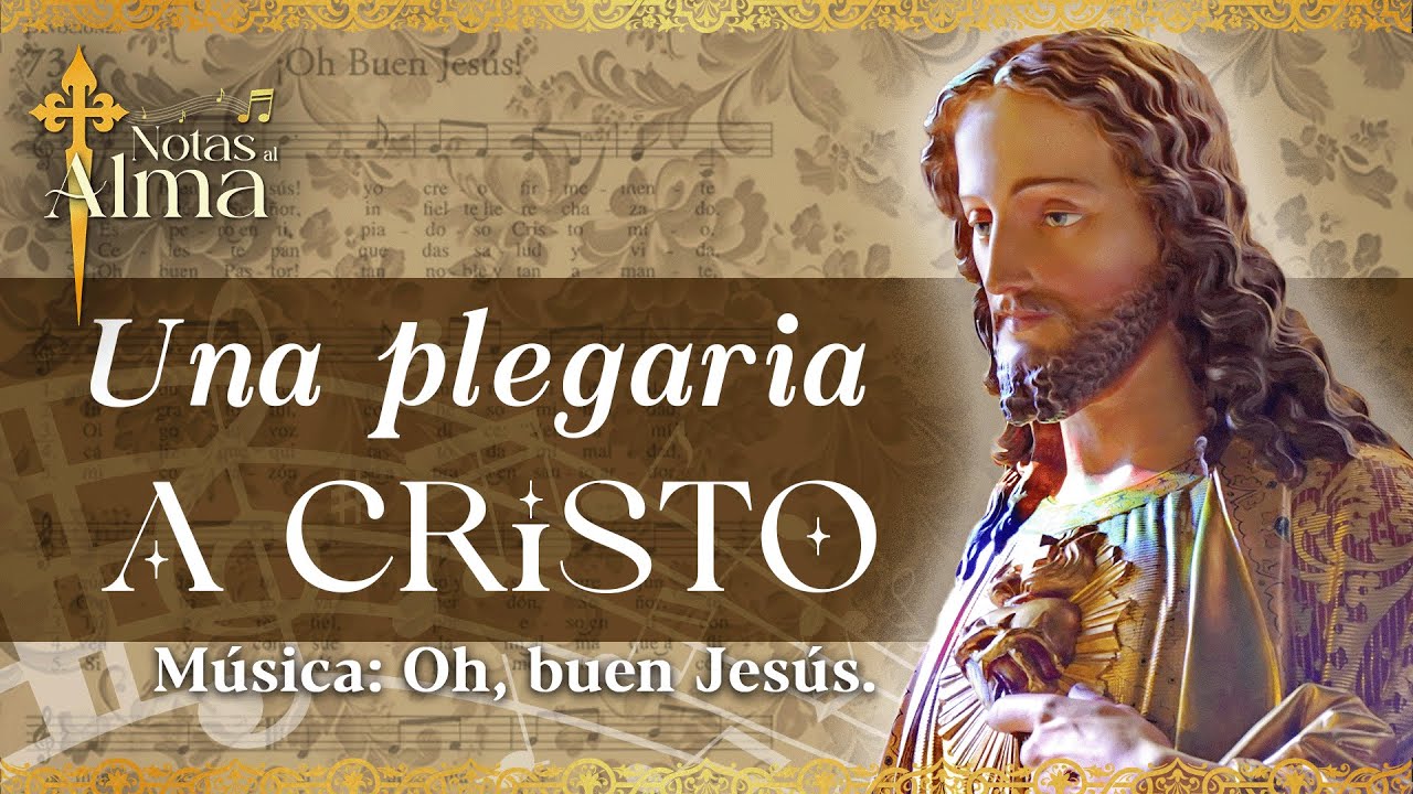 Oh Buen Jes&uacute;s, La m&uacute;sica&nbsp;como&nbsp;plegaria (Notas al Alma N&deg;6)