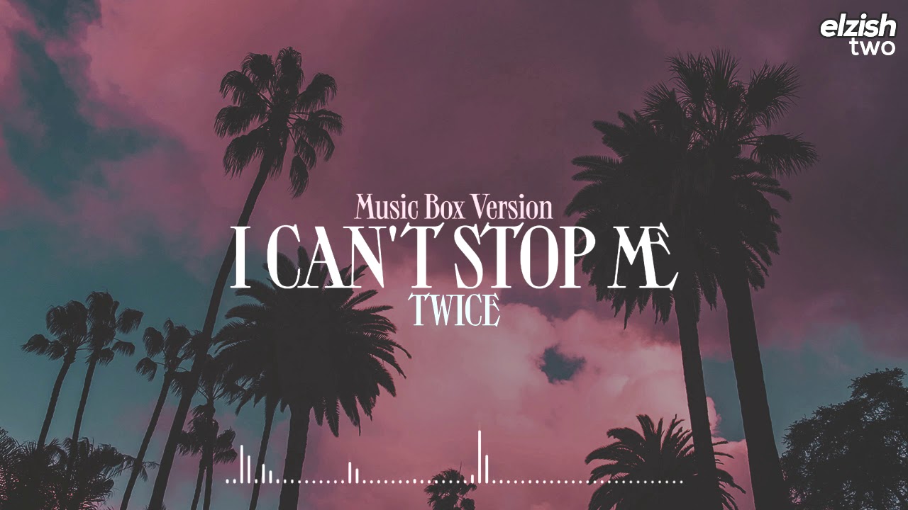 TWICE - I CAN'T STOP ME | Music Box Version (Lullaby Ver.)