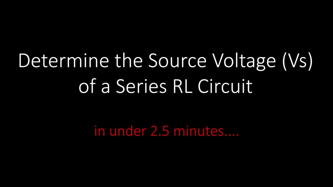 Finding the Source Voltage (Vs) of a Series R-L Circuit
