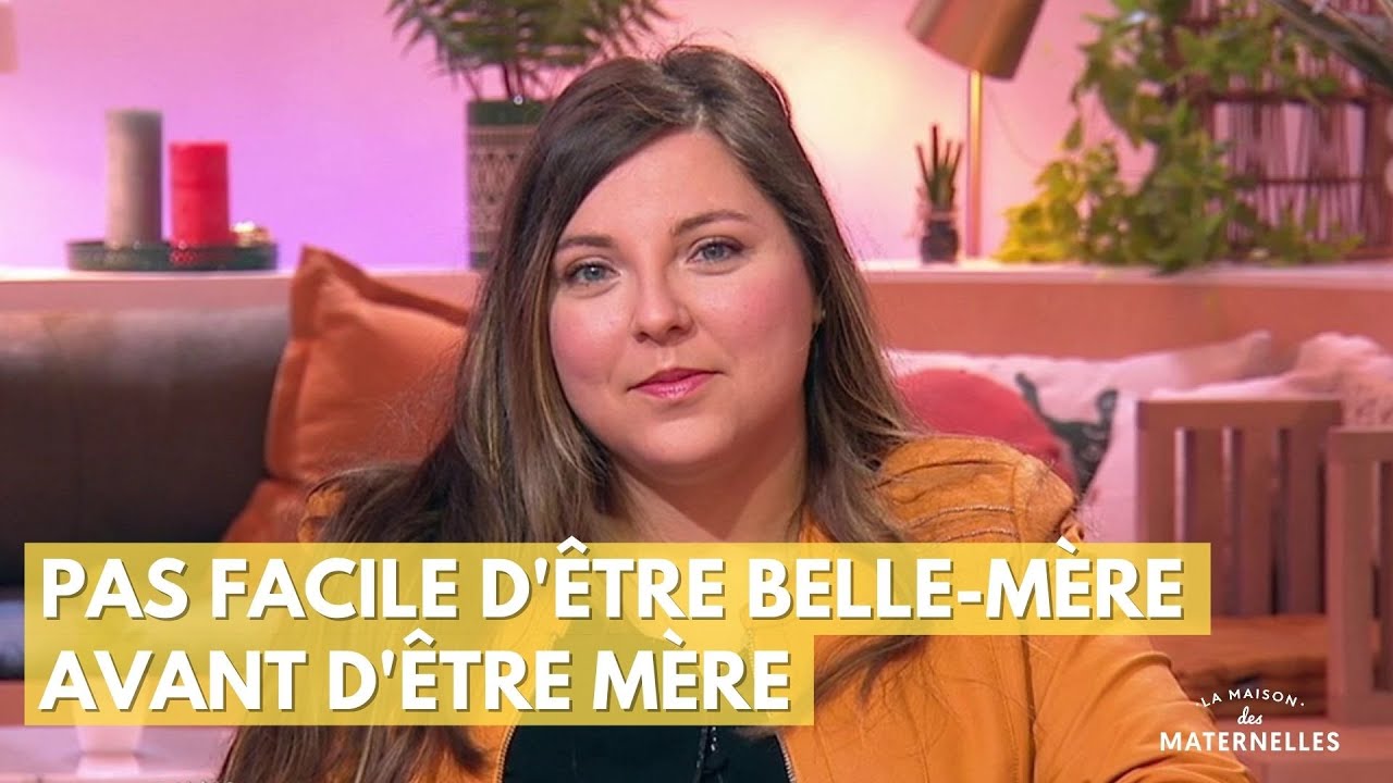 Pas facile d'être belle-mère avant d'être mère - La Maison des maternelles #LMDM