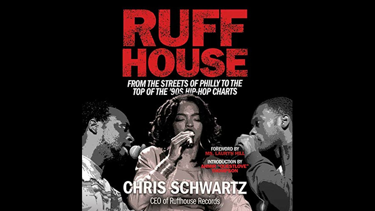 Ruffhouse: From the Streets of Philly to the Top of the '90s Hip-Hop Charts by Chris Schwartz