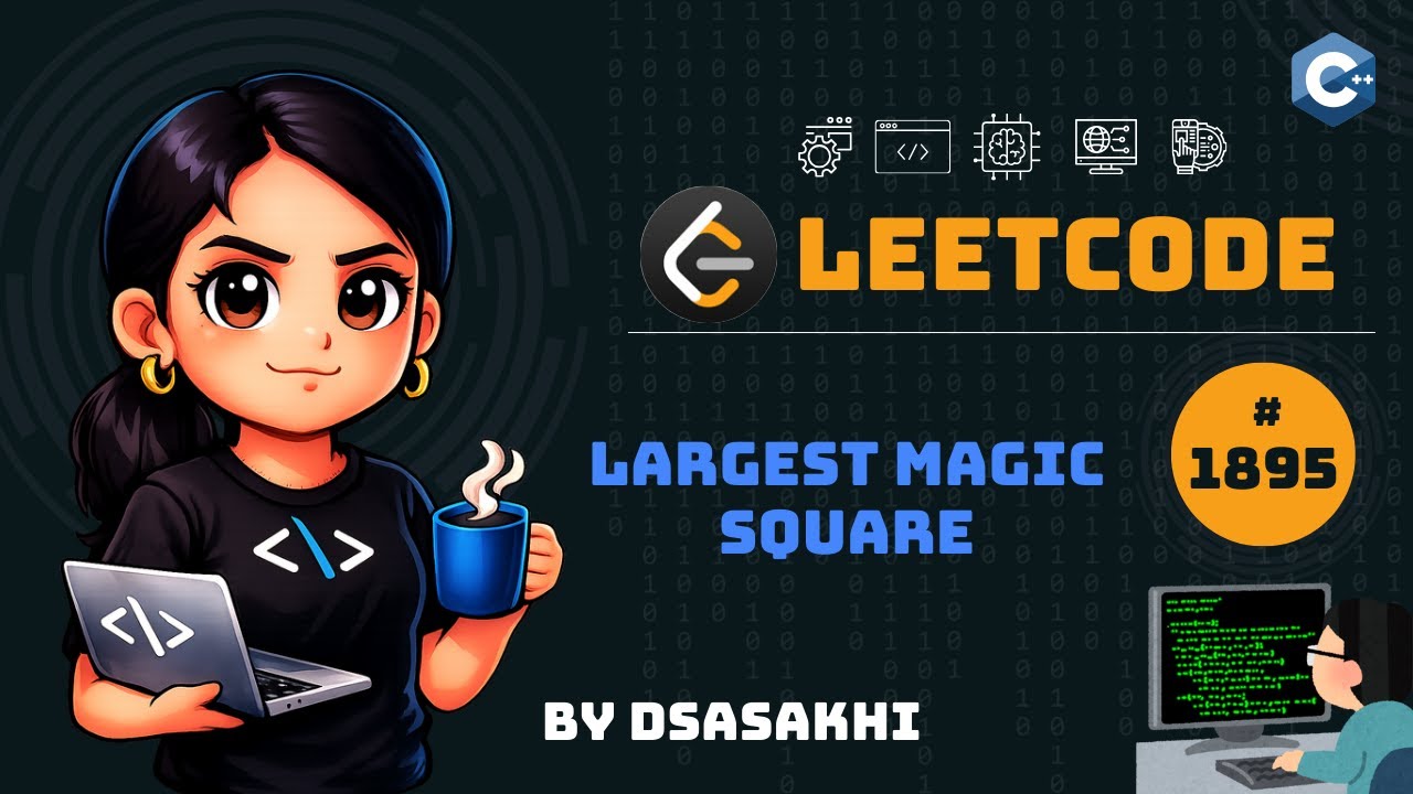 LeetCode #1895 – Largest Magic Square | Full Intuition + Optimized Code | DSASakhi