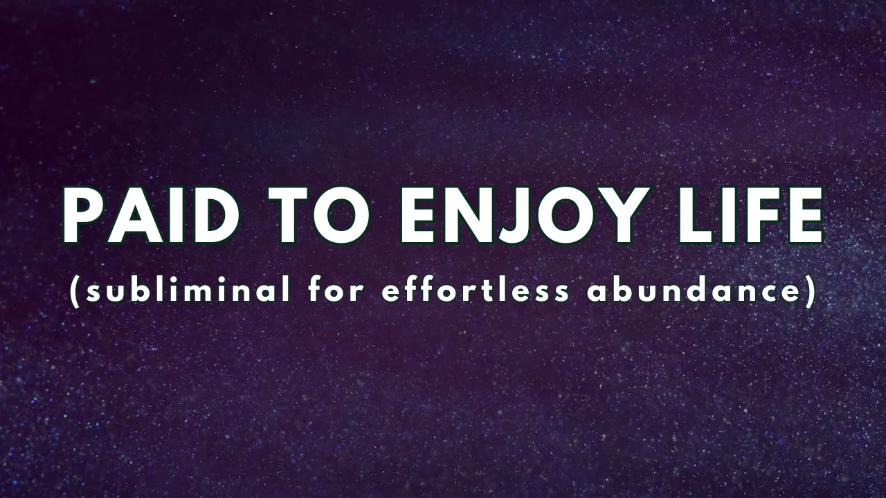 Paid to Enjoy Life 💖💸 {subliminal for effortless abundance}