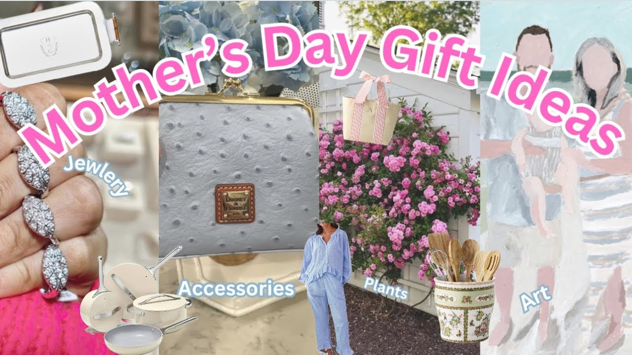 BEST MOTHER&rsquo;S DAY GIFT IDEAS | Thoughtful &bull; Unique &bull; Budget Friendly &bull; Sentimental &bull; Chic Ideas!