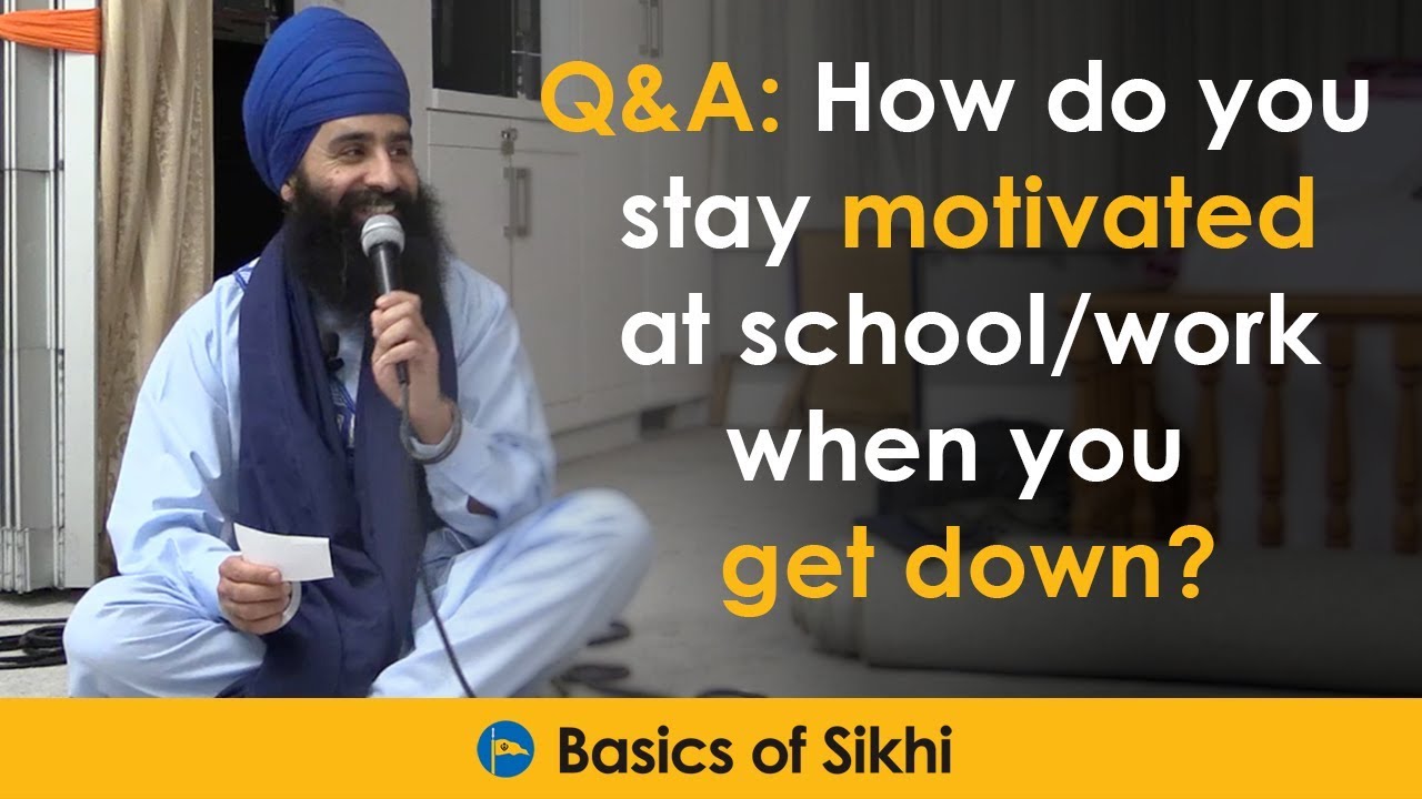 Q&A How do you stay motivated at school/work when you get down? by Jagraj Singh