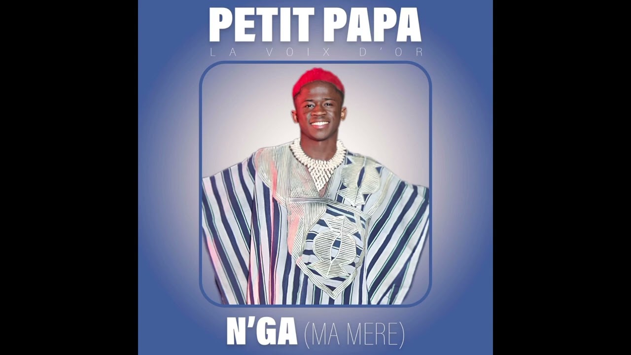 Petit Papa la voix d’or_N’Ga (Ma mère)Audio Officiel.2025
