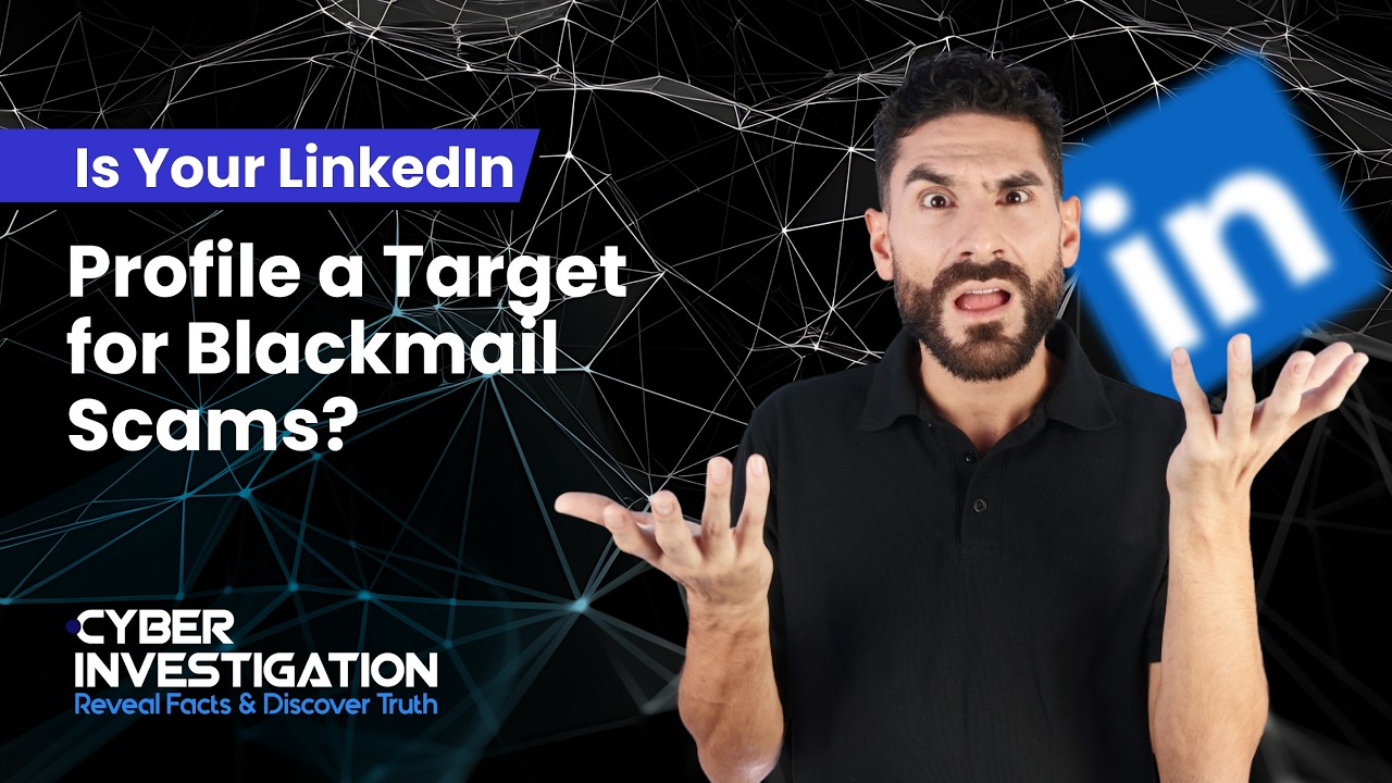Is Your LinkedIn Profile a Target for Blackmail Scams?
