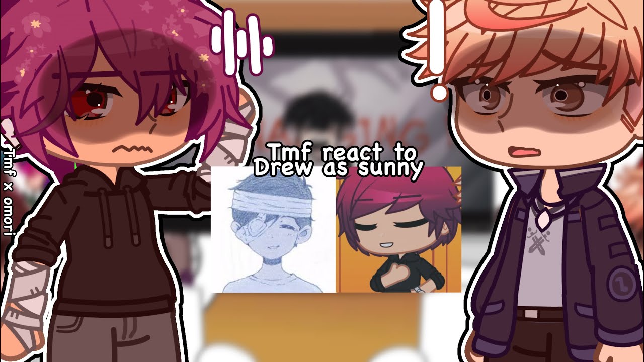 Tmf react to Drew as Sunny // tmf x omori // gcrv // finished // tws in desc