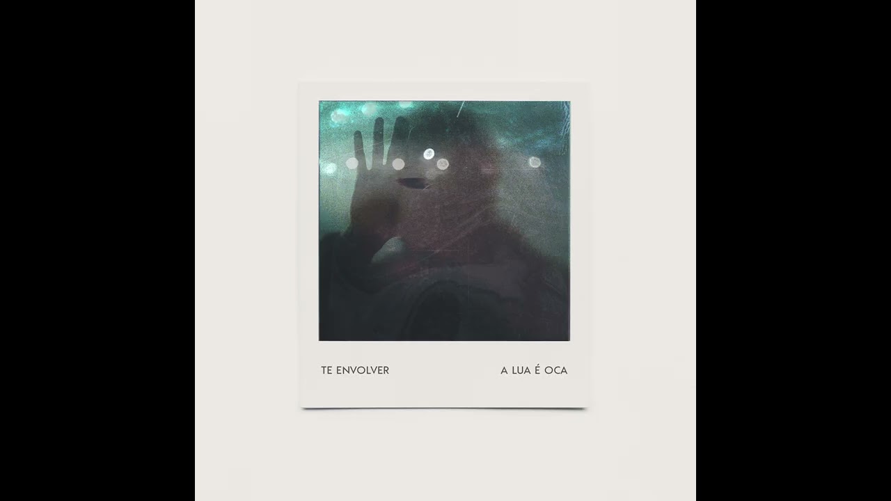 A Lua é Oca - Te Envolver