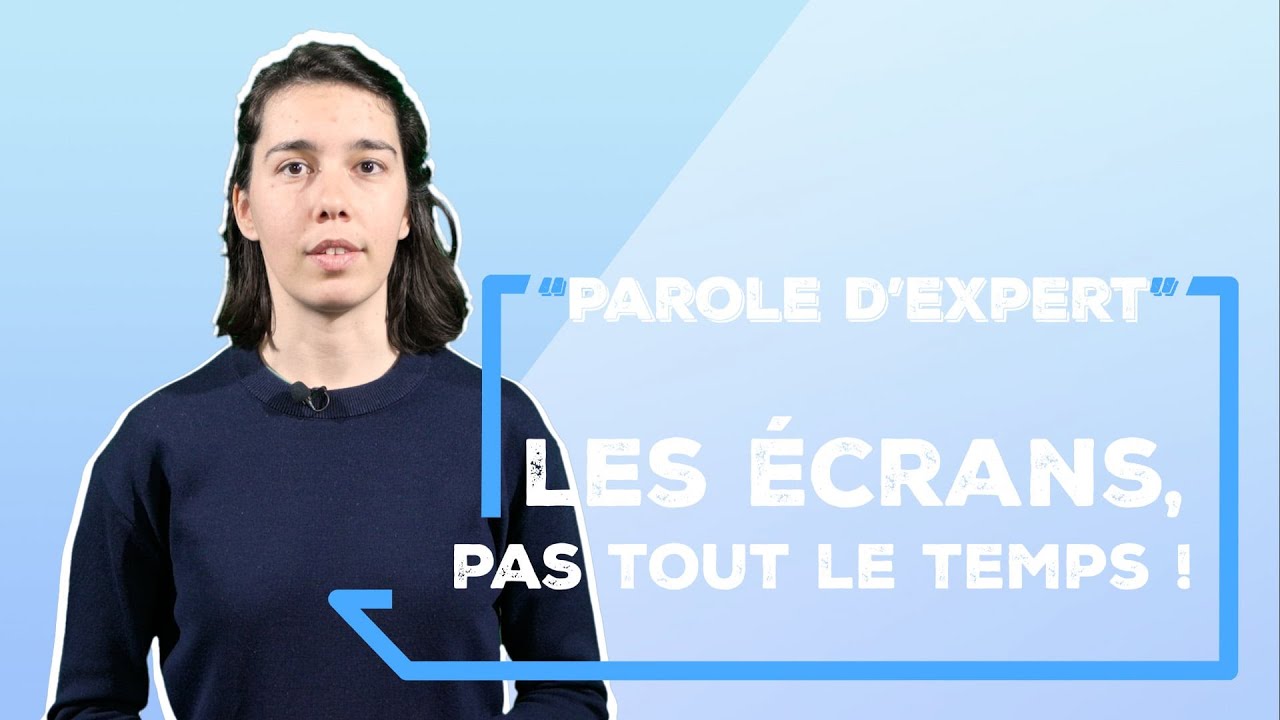 PAROLE D'EXPERT - Les &eacute;crans, pas tout le temps