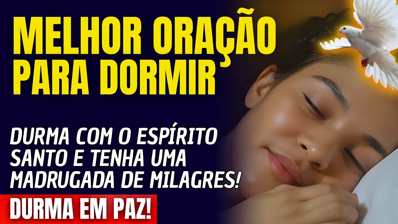 DURMA COM O ESPÍRITO SANTO E TENHA UMA MADRUGADA DE MILAGRES!