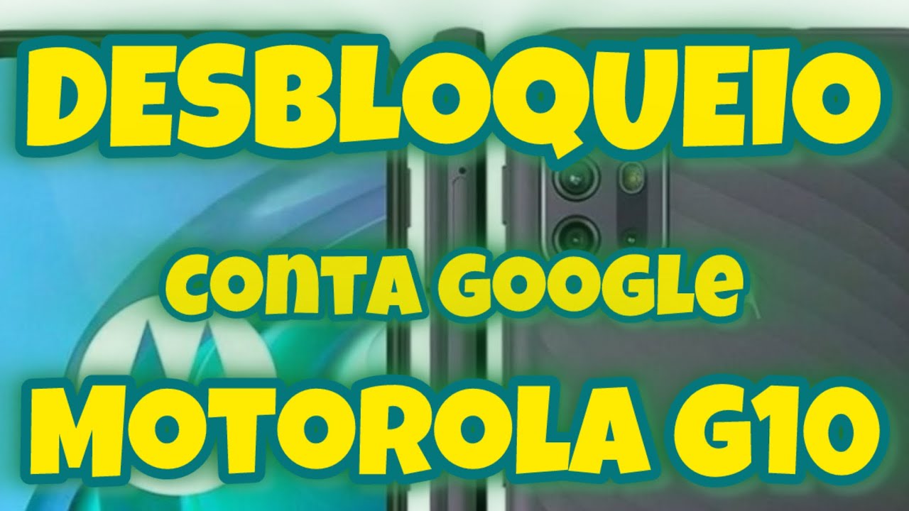 Moto G10 Pedindo Conta Google Depois de Formatado? Aprenda Como Remover o Bloqueio FRP Atualizado