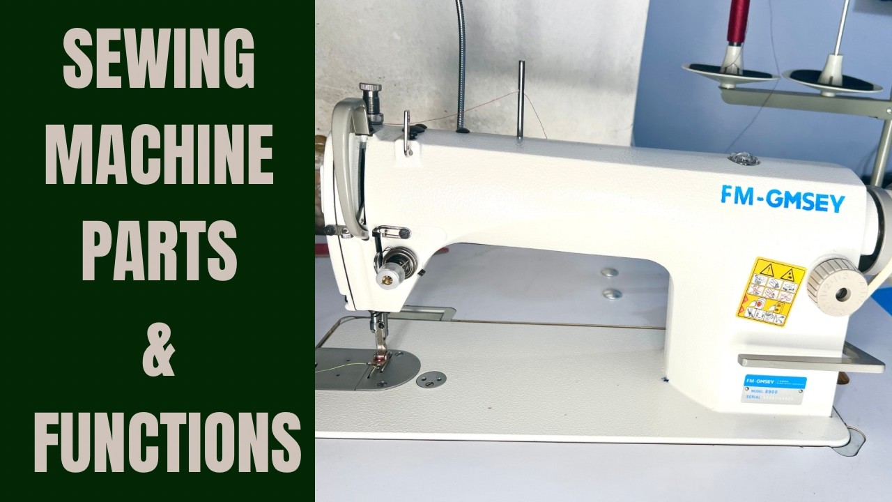SEWING MACHINE PARTS AND THEIR FUNCTIONS | SEWING FOR BEGINNERS. PART 1