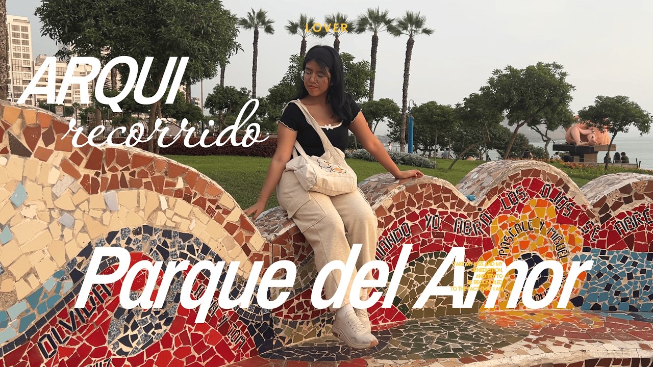 Lo que nadie te explica del Parque del Amor en Miraflores - LUCEarqui