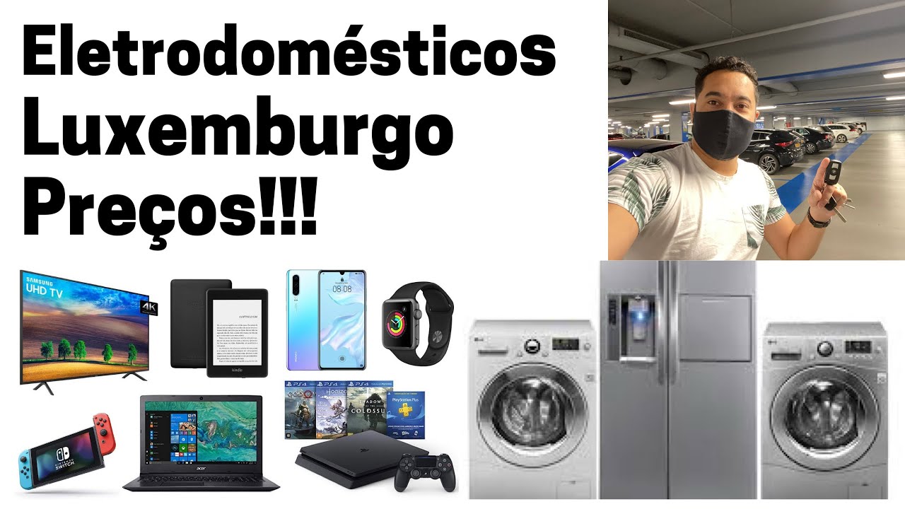 Preço dos eletrodomésticos no Luxemburgo!