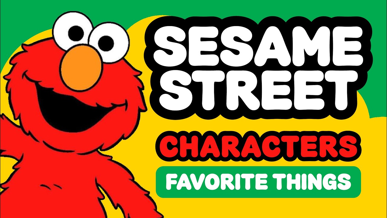 Sesame Street Characters FAVORITE THINGS 💛💚