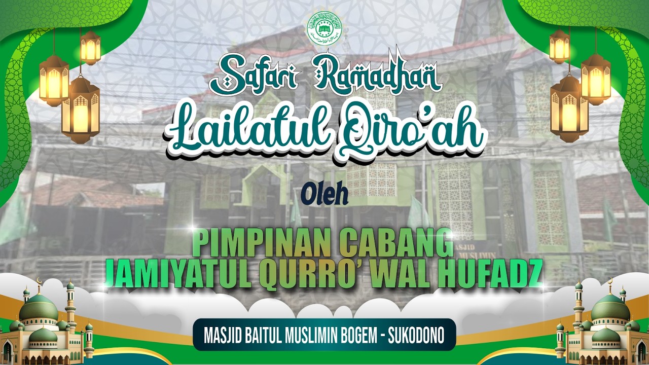 SAFARI RAMADHAN LAILATUL QIRO'AH | MASJID BAITUL MUSLIMIN, DESA BOGEM - SUKODONO | 25Februari 2026