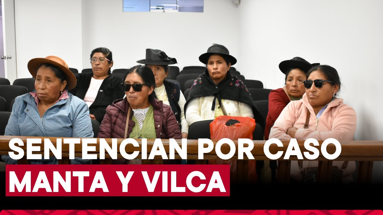 Caso Manta y Vilca: Condenan a 10 militares por abusos sexuales contra campesinas de Huancavelica
