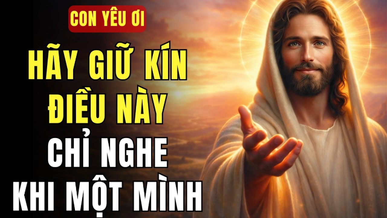 🔴 HỠI CON YÊU, HÃY GIỮ KÍN ĐIỀU NÀY — CHỈ NGHE KHI Ở MỘT MÌNH. | THÔNG ĐIỆP TỪ CHÚA