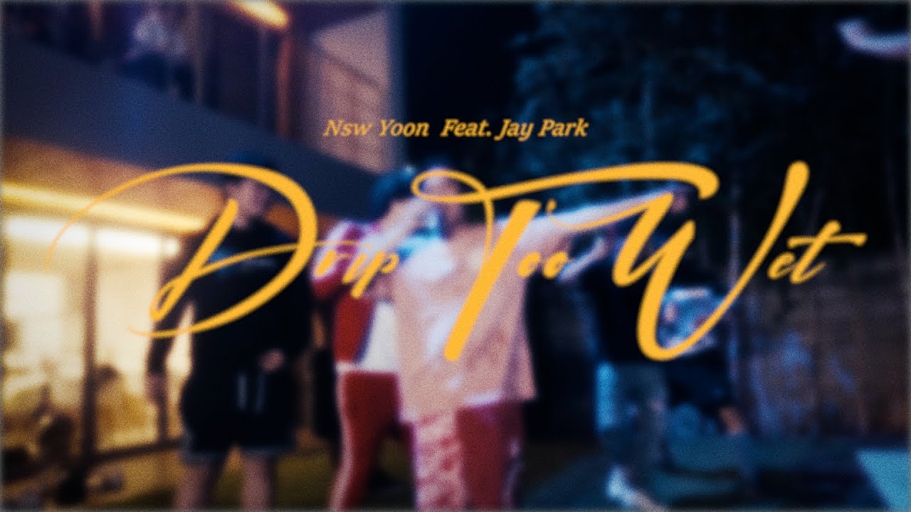 NSW yoon - Drip Too Wet (feat. 박재범) Official MV