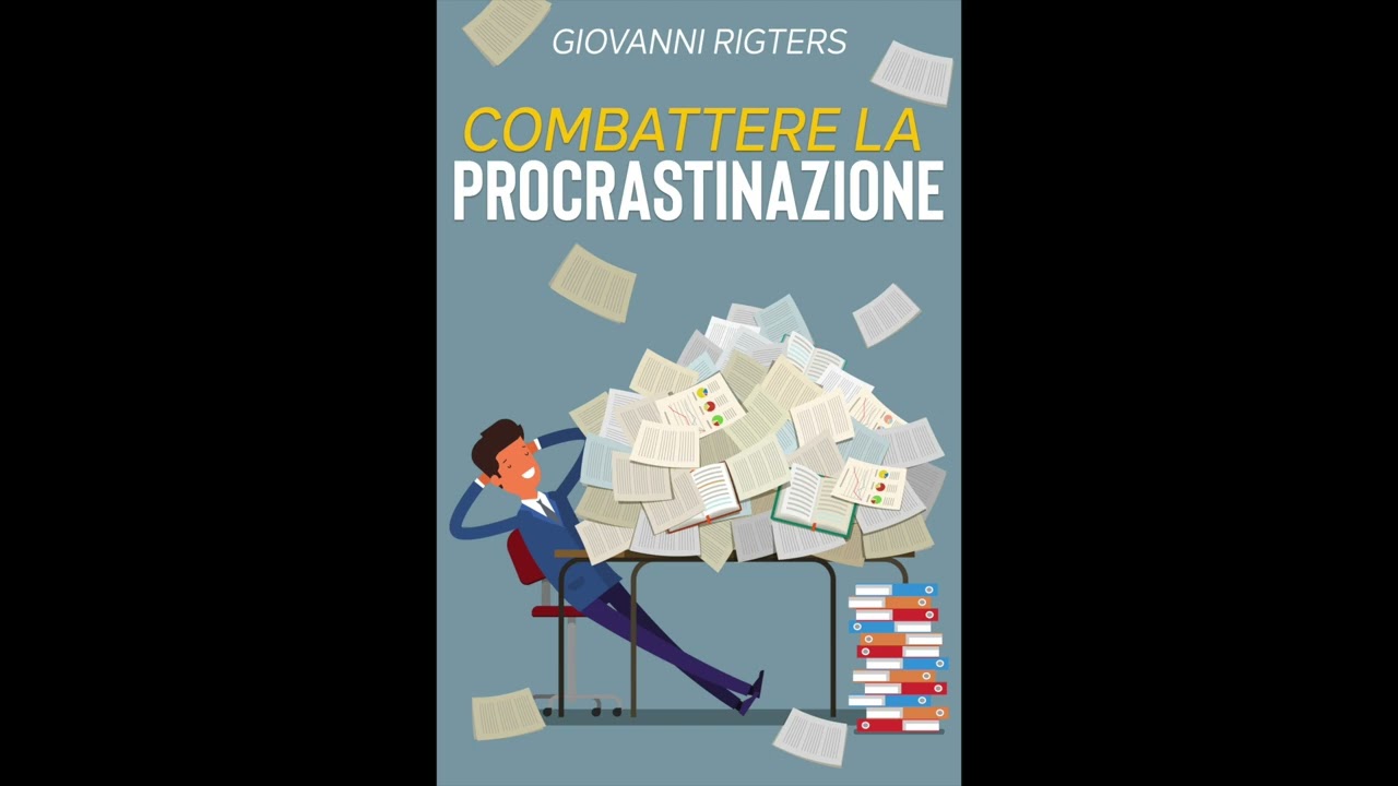 Combattere la procrastinazione: Sconfiggi la pigrizia e raggiungi i tuoi obiettivi Audiolibro
