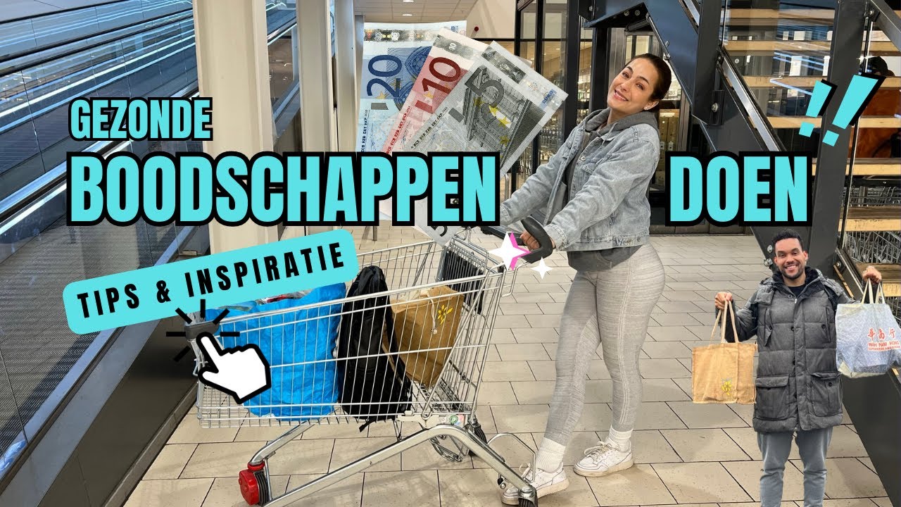 WAT HALEN WIJ VOOR BOOSCHAPPEN? | Gezonde boodschappen doen