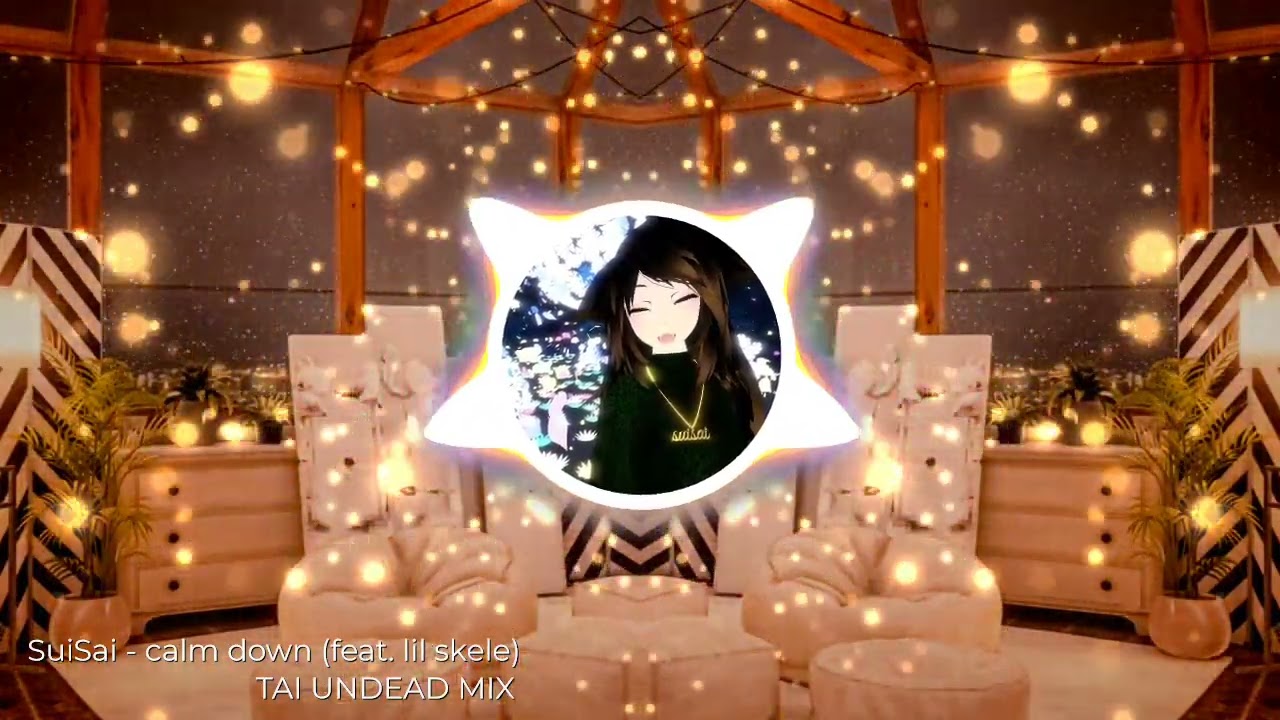 [2023] SuiSai - calm down feat. lil skele [TAI UNDEAD MIX]