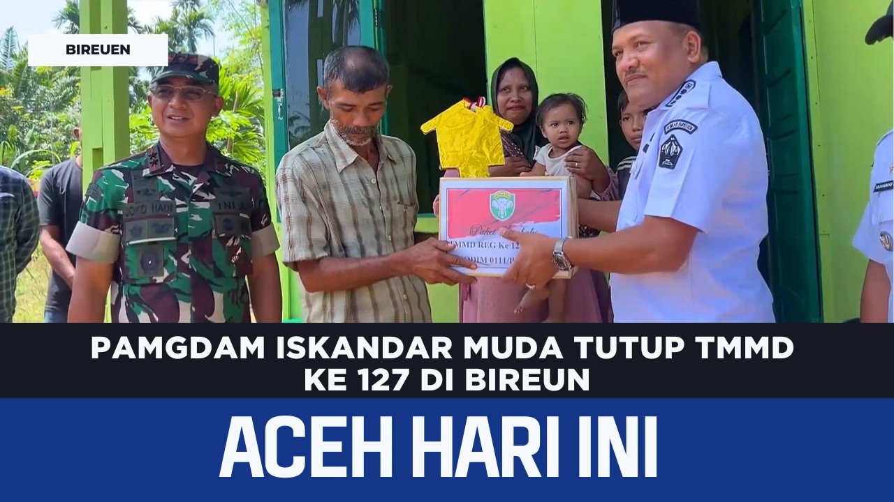 Pamgdam Iskandar Muda Tutup Tmmd Ke 127 Di Bireun | Berita Aceh Hari Ini