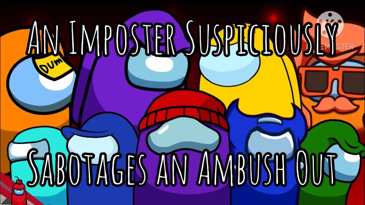 An Imposter Suspiciously Sabotages An Ambush Out | Among Us Mashup | Animation + Lyric Video