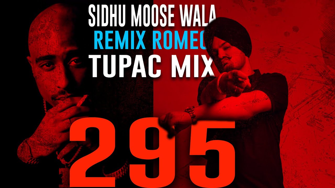 295 Remix || Sidhu Moose Wala x Tupac Shakur || This Life I Lead || Remix Romeo