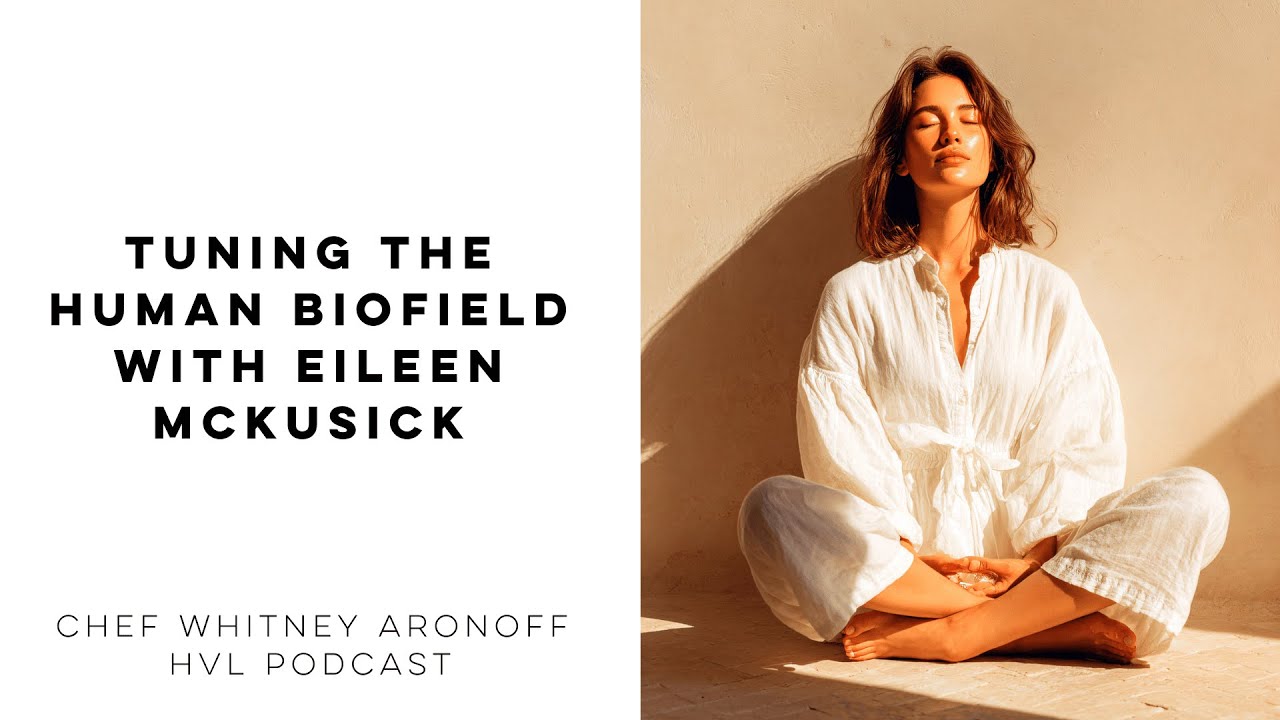 Tuning the Human Biofield with Eileen Mckusick