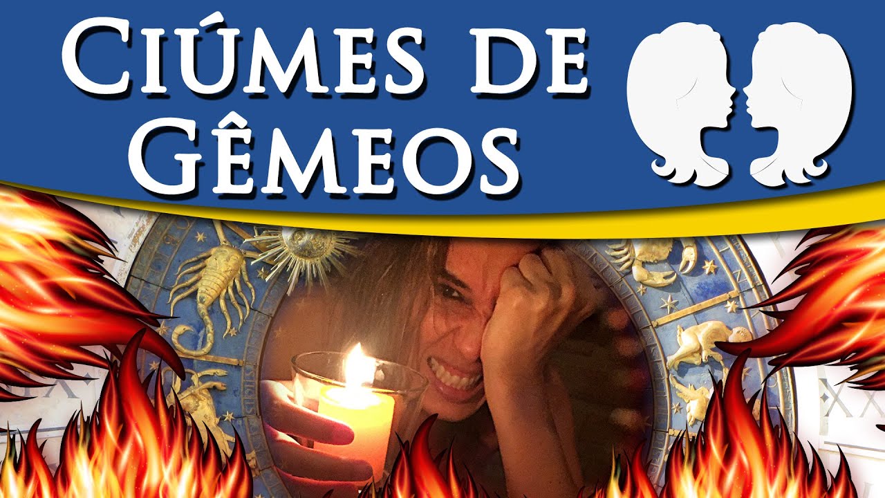 CIÚMES DE GÊMEOS - QUAL O NÍVEL DE CIÚMES DO SIGNO DE GÊMEOS?