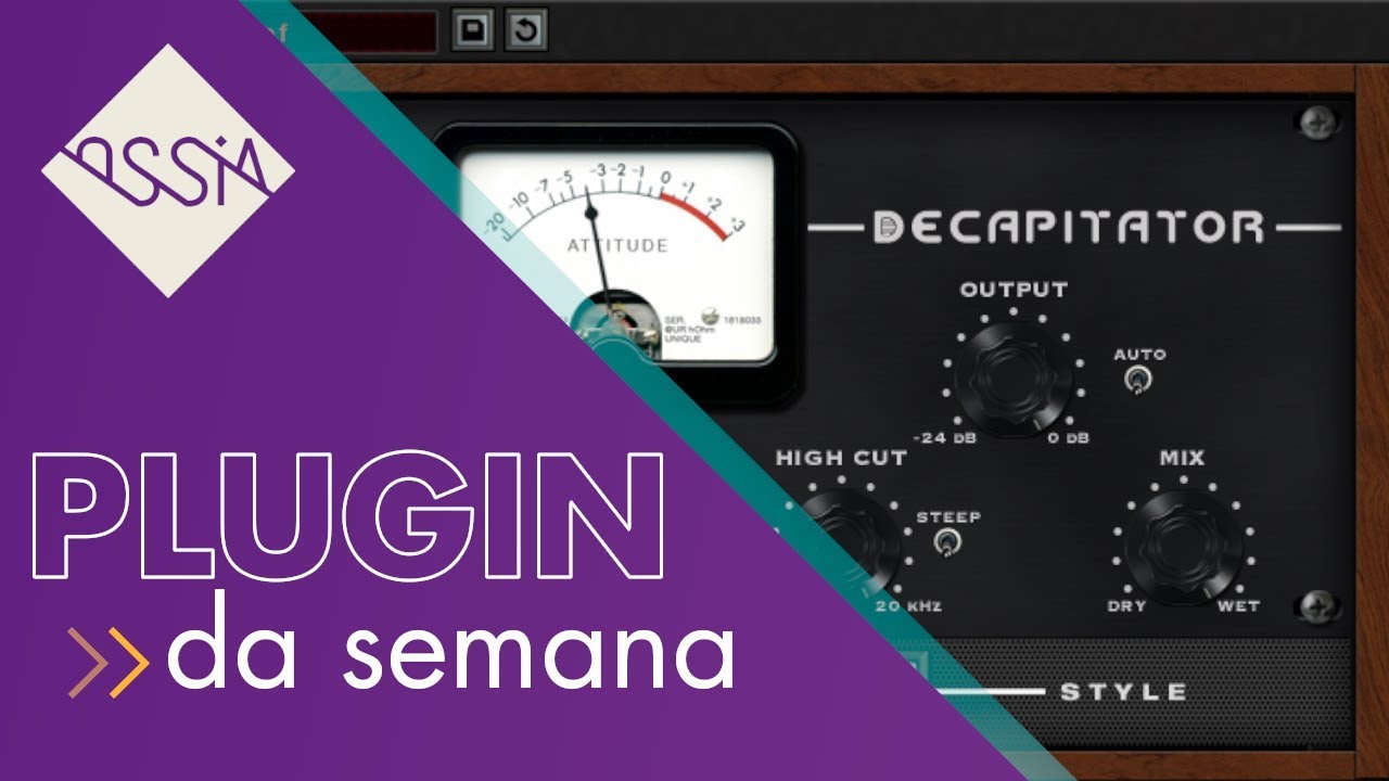 PLUGIN DA SEMANA - Plugin de Saturação - Decapitator Soundtoys