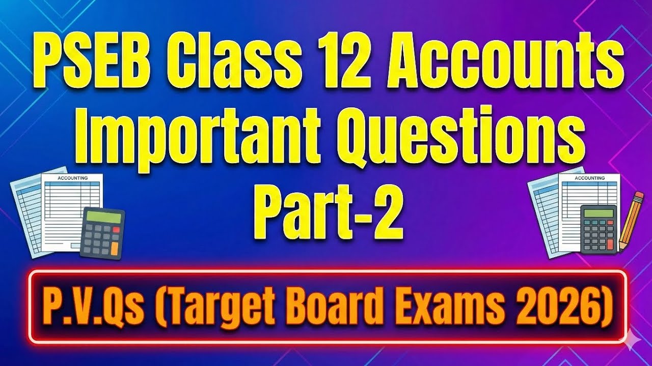 Pseb Class 12th Accounts Important Questions I Pseb Board Exams 2026 Update I 