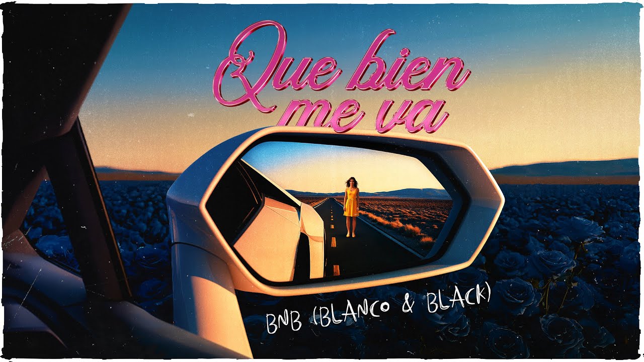 BnB (Blanco & Black) - QUE BIEN ME VA (VISUALIZER)