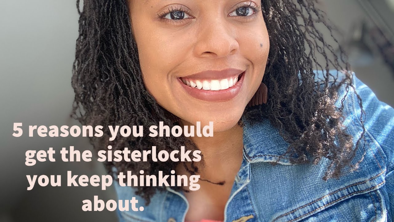 5 reasons you should get those sisterlocks you keep thinking about. 😍