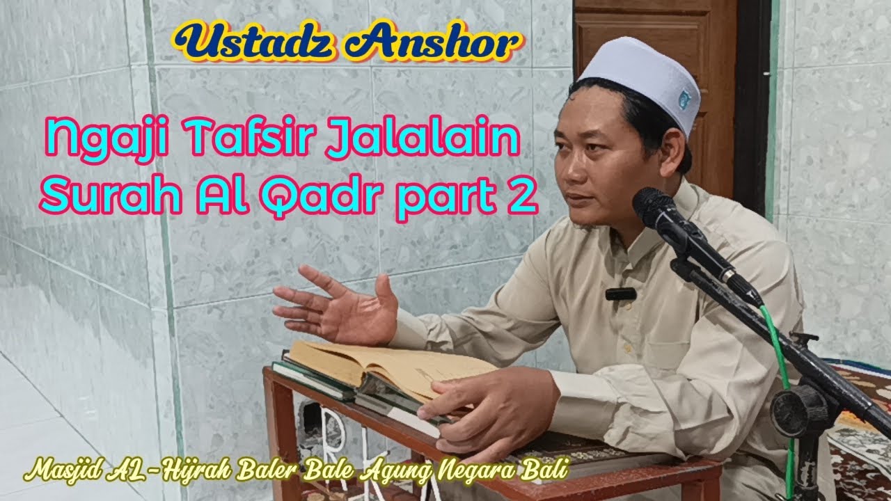 Ustadz Anshor Ngaji Tafsir Jalalain Surah Al Qadr part 2
