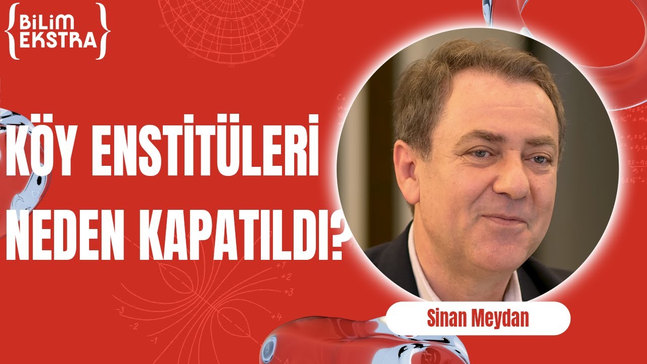 Toplumsal Aydınlanma Kurumu: Köy Enstitüleri (Bölüm 2) / Sinan Meydan ile Bilim Ekstra