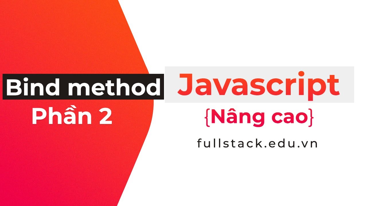 Fn.bind() method trong JavaScript - phần 2 | JavaScript nâng cao