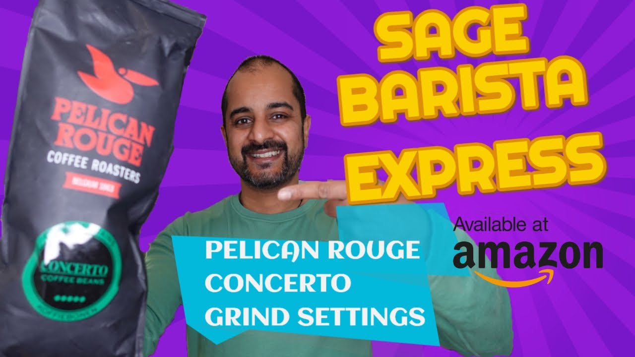 SAGE BARISTA EXPRESS COFFEE GRIND SETTINGS - PELICAN ROUGE CONCERTO COFFEE BEANS