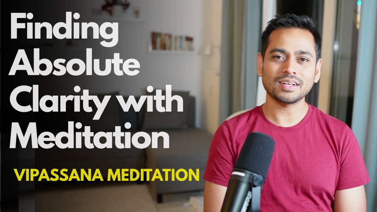 Finding Absolute Clarity with Meditation | Vipassana Meditation |  S.N. Goenka