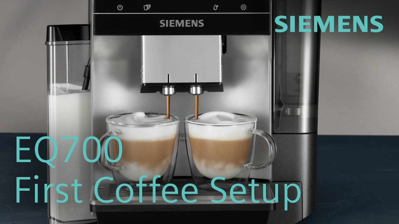 How to set up your new Siemens EQ.700 fully automatic espresso machine