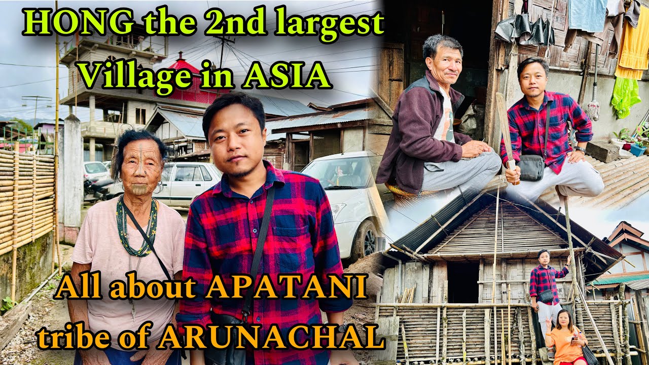 Hong the 2nd largest village of ASIA || Exploring APATANI villages in ZIRO #arunachalpradesh