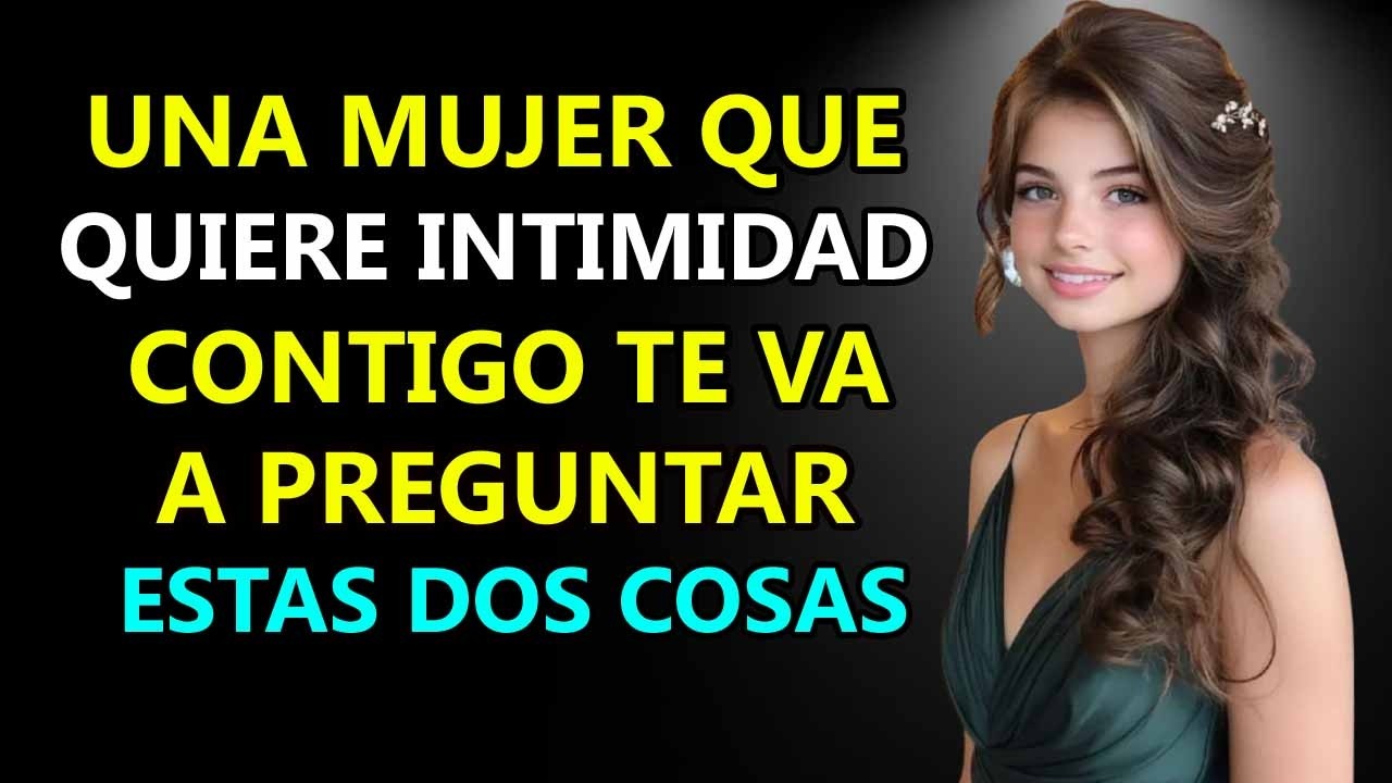 Una Mujer que quiere INTIMIDAD siempre te va a PREGUNTAR estas dos COSAS
