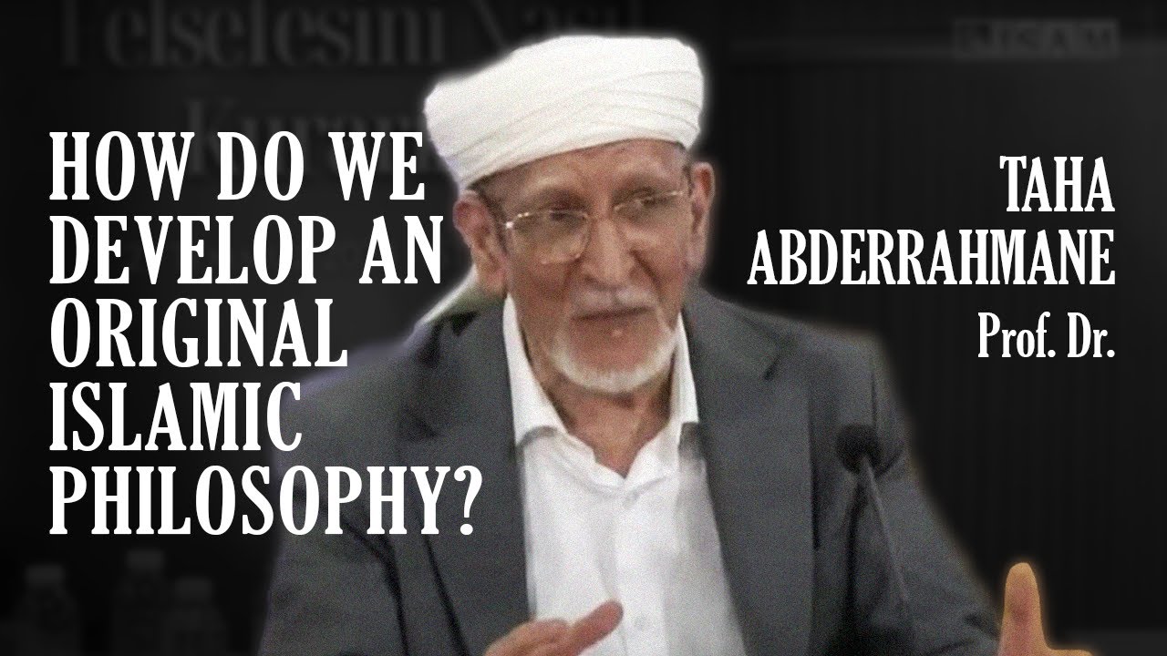 Taha Abderrahmane: How Do We Develop an Original Islamic Philosophy?