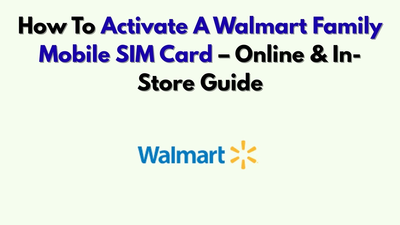 Как активировать SIM-карту Walmart Family Mobile &mdash; руководство онлайн и в магазине