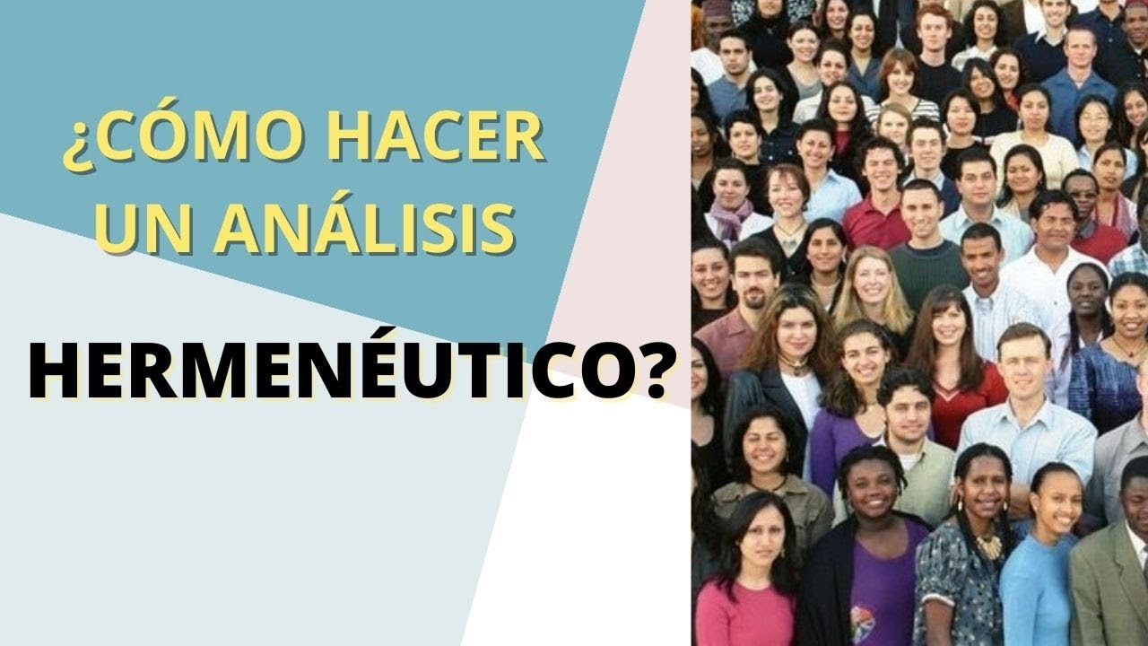 ¿CÓMO HACER UN ANÁLISIS HERMENÉUTICO? Un método sencillo para interpretar acciones y textos.