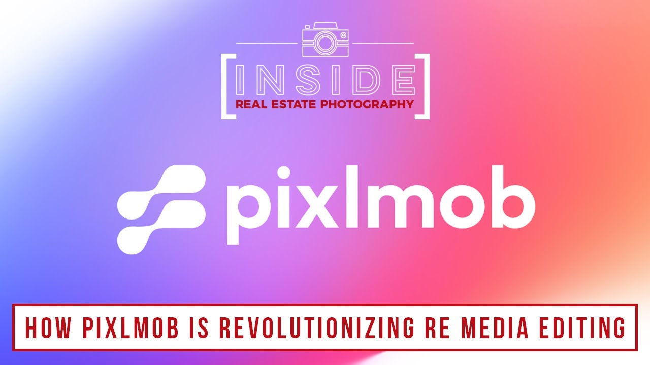 How Pixlmob is Revolutionizing Real Estate Media Editing