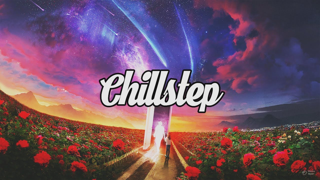Chillstep Mix 2022 [2 Hours]